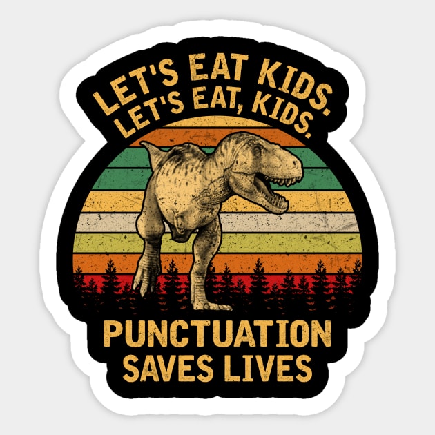 LET'S EAT KIDS PUNCTUATION SAVES LIVES Sticker by SomerGamez